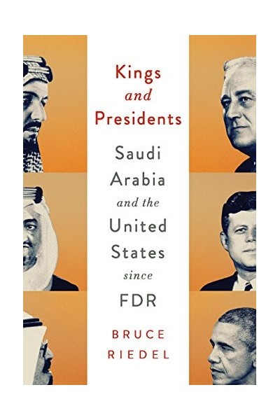 Kings and Presidents: Saudi Arabia and the United States since FDR (Geopolitics in the 21st Century).